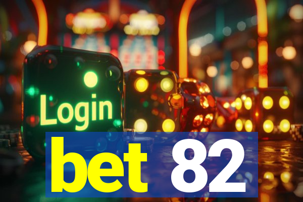 bet 82